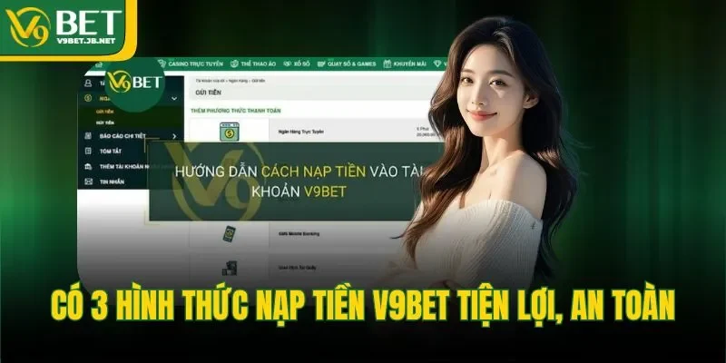 Có 3 hình thức nạp tiền V9BET tiện lợi, an toàn