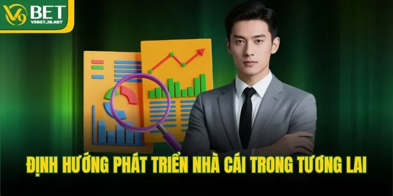 Định hướng phát triển nhà cái trong tương lai