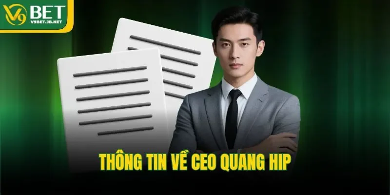 Thông tin về CEO Quang Hip