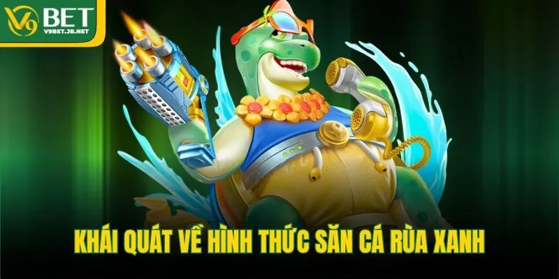 Khái quát về hình thức săn cá rùa xanh