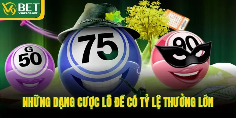 Những dạng cược lô đề có tỷ lệ thưởng lớn