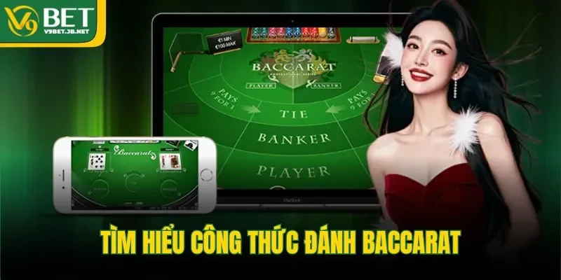 Tìm hiểu công thức đánh baccarat
