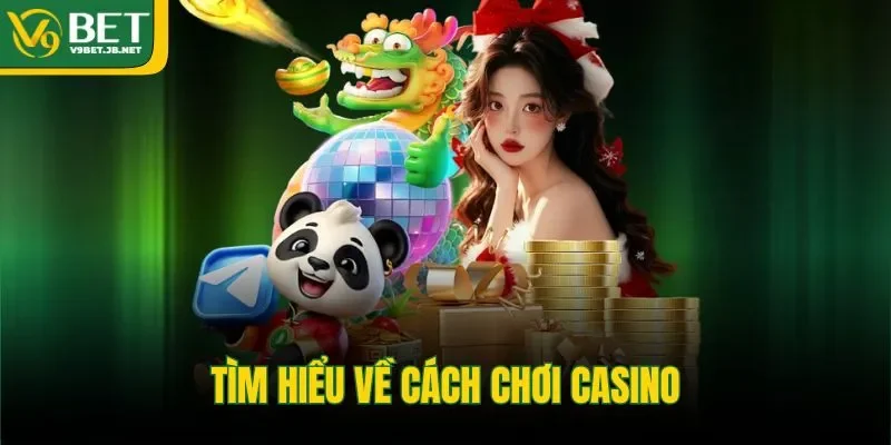 Tìm hiểu về cách chơi casino