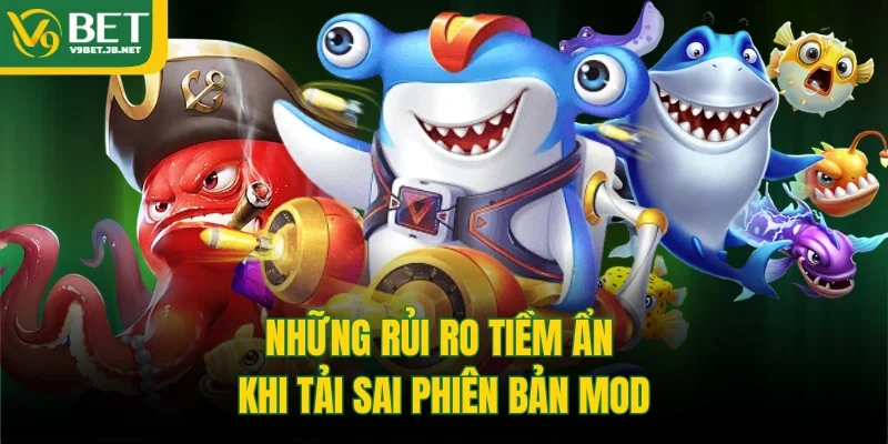 Những rủi ro tiềm ẩn khi tải sai phiên bản mod